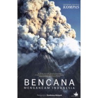 Bencana mengancam Indonesia : laporan khusus Kompas