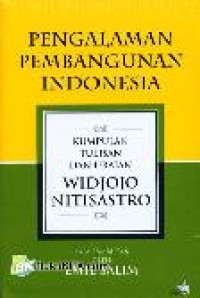 Pengalaman pembangunan Indonesia : kumpulan tulisan dan uraian Widjojo Nitisastro