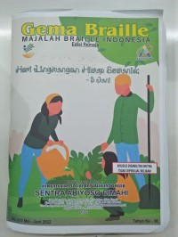 Majalah gema braille Indonesia edisi remaja : Hari Lingkungan Hidup Sedunia 5 Juni, No. 210 Mei-Juni 2022