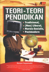 Teori-teori pendidikan : tradisional, (neo) liberal, marxis-sosialis, postmodern