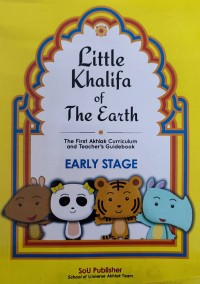 Little khalifa of the earth : the first akhlak curriculum and teacher's guidebook