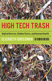 High tech trash :digital devices, hidden toxics, and human health