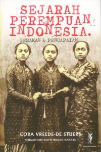 Sejarah perempuan Indonesia :gerakan dan pencapaian