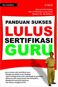 Panduan sukses lulus sertifikasi guru