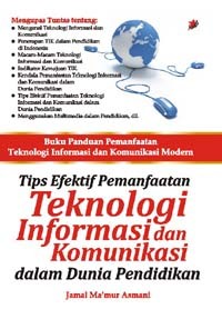 Tips efektif pemanfaatan teknologi informasi dan komunikasi dalam dunia pendidikan