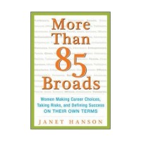 More than 85 broads :women making career choices, taking risks, and defining success on their own terms