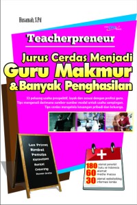 Teacherpreneur : jurus cerdas menjadi guru makmur dan banyak penghasilan