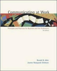 Communicating at work : principles and practices for business and the professions
