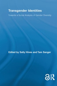 Transgender Identities : Towards a Social Analysis of Gender Diversity