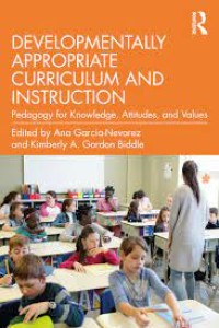 Developmentally appropriate curriculum and instruction : pedagogy for knowledge, attitudes and values