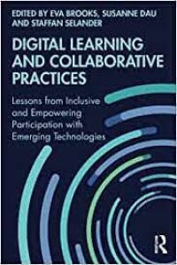 Digital learning and collaborative practices: lessons from inclusive and empowering participation with emerging technologies