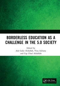 Borderless education as a challenge in the 5.0 society : proceedings of the 3rd International Conference on Educational Sciences (ICES 2019), November 7, 2019, Bandung, Indonesia