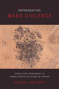 Representing Mass Violence : Conflicting Responses to Human Rights Violations in Darfur