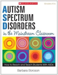 Autism spectrum disorders : in the mainstream classroom