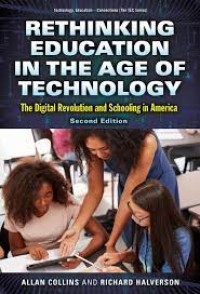 Rethinking education in the age of technology : the digital revolution and schooling in America