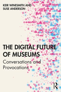 The digital future of museums: conversations and provocations