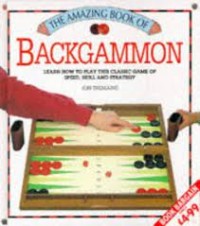 The amazing book of backgammon : learn how to play this classic game of skill, speed, and strategy