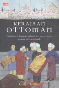 Kerajaan Ottoman : struktur kekuasaan sebuah kerajaan Isalm terkuat dalam sejarah