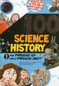 100 science history (Vol.1) : Dari penemuan api hingga penemuan komet