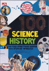 100 science history (Vol.3) : Dari ilmu kedokteran moden hingga revolusi informasi
