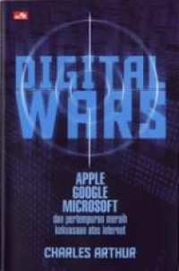 Digital wars : Apple, Google, Microsoft, dan perang meraih kekuasaan atas internet