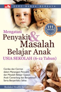 Mengatasi penyakit & masalah belajar anak usia sekolah (6-12 tahun)