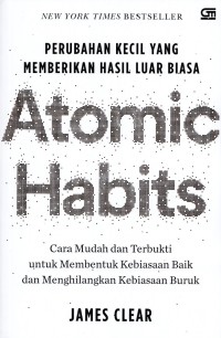 Atomic habits: perubahan kecil yang memberikan hasil luar biasa