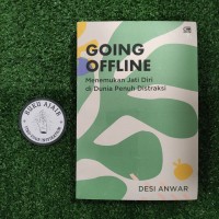 Going offline : menemukan jati diri di dunia penuh distraksi
