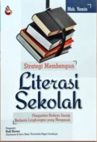 Strategi membangun literasi sekolah : penguatan budaya ilmiah berbasis lingkungan yang mengasuh