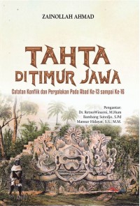 Tahta di timur Jawa : catatan konflik dan pergolakan pada abad ke-13 sampai ke-16