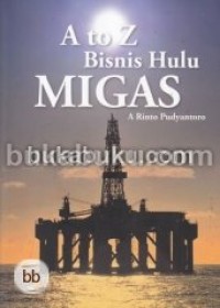 A to Z bisnis hulu migas