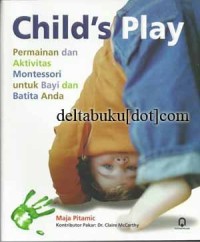 Child's play : permainan dan aktifitas Montessori untuk bayi dan batita anda