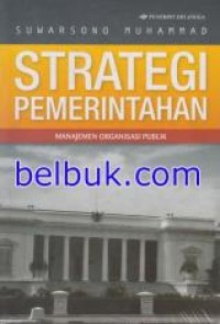 Strategi pemerintahan : manajemen organisasi publik