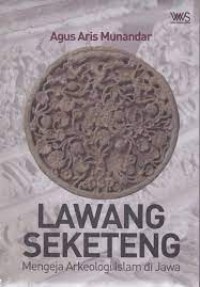 Lawang seketeng: mengeja arkeologi Islam di Jawa