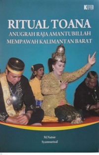 Ritual toana: anugrah Raja Amantubillah Mempawah Kalimantan Barat