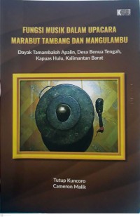 Fungsi musik dalam upacara Marabut Tambang dan Mangulambu : Dayak Tamambaloh Apalin, Desa Benua Tengah, Kapuas Hulu, Kalimantan Barat