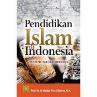 Pendidikan Islam di Indonesia: historis dan eksistensinya