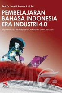 Pembelajaran bahasa Indonesia era industri 4.0 : implementasi pembelajaran, penilaian, dan kurikulum