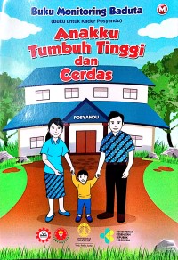 Buku monitoring baduta (buku untuk kader posyandu): anakku tumbuh tinggi dan cerdas (M)