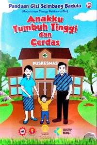 Panduan gizi seimbang baduta (modul untuk tenaga pelaksana gizi): anakku tumbuh tinggi dan cerdas (M)