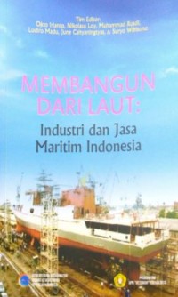 Membangun dari laut: industri dan jasa maritim Indonesia