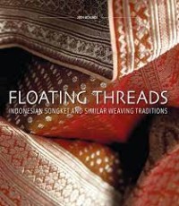 Floating threads: Indonesia songket and similar weaving traditions