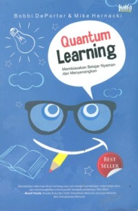 Quantum learning : membiasakan belajar nyaman dan menyenangkan