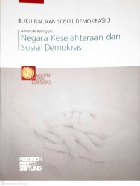 Buku bacaan sosial demokrasi 3 : negara kesejahteraan dan sosial demokrasi