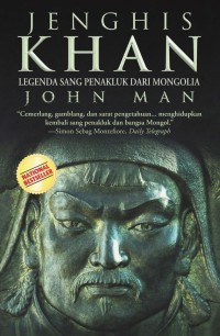 Jenghis Khan: legenda sang penakluk dari Mongolia