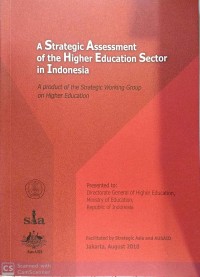A strategic assessement of the higher education sector in Indonesia: a product of the strategic working group on higher education