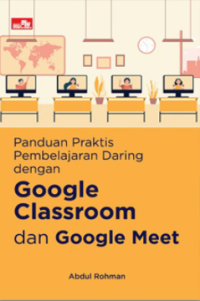 Panduan praktis pembelajaran daring dengan Google Clasroom dan Google Meet