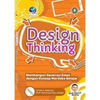 Design thinking: membangun generasi emas dengan konsep merdeka belajar