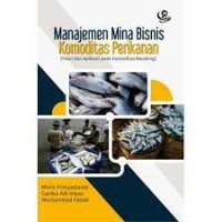 Manajemen mina bisnis komoditas perikanan: teori dan aplikasi pada komoditas bandeng