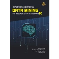 Kupas tuntas algoritma data mining dan implementasinya menggunakan R